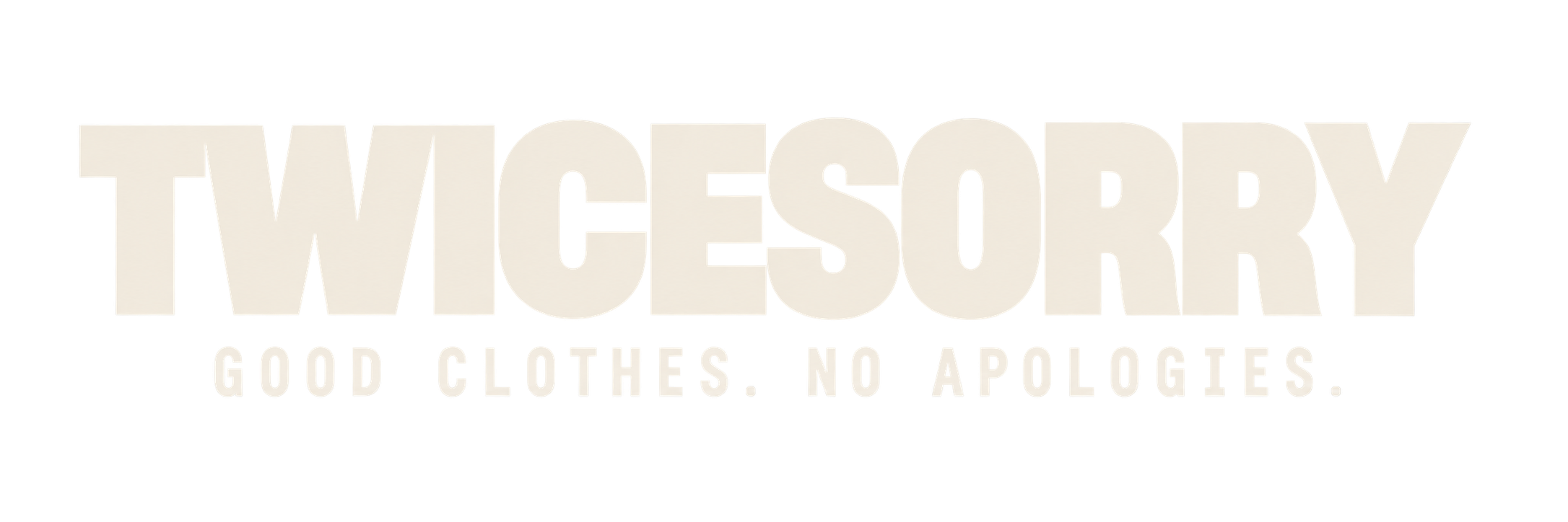 TWICESORRY — Good Clothes. No Apologies.
