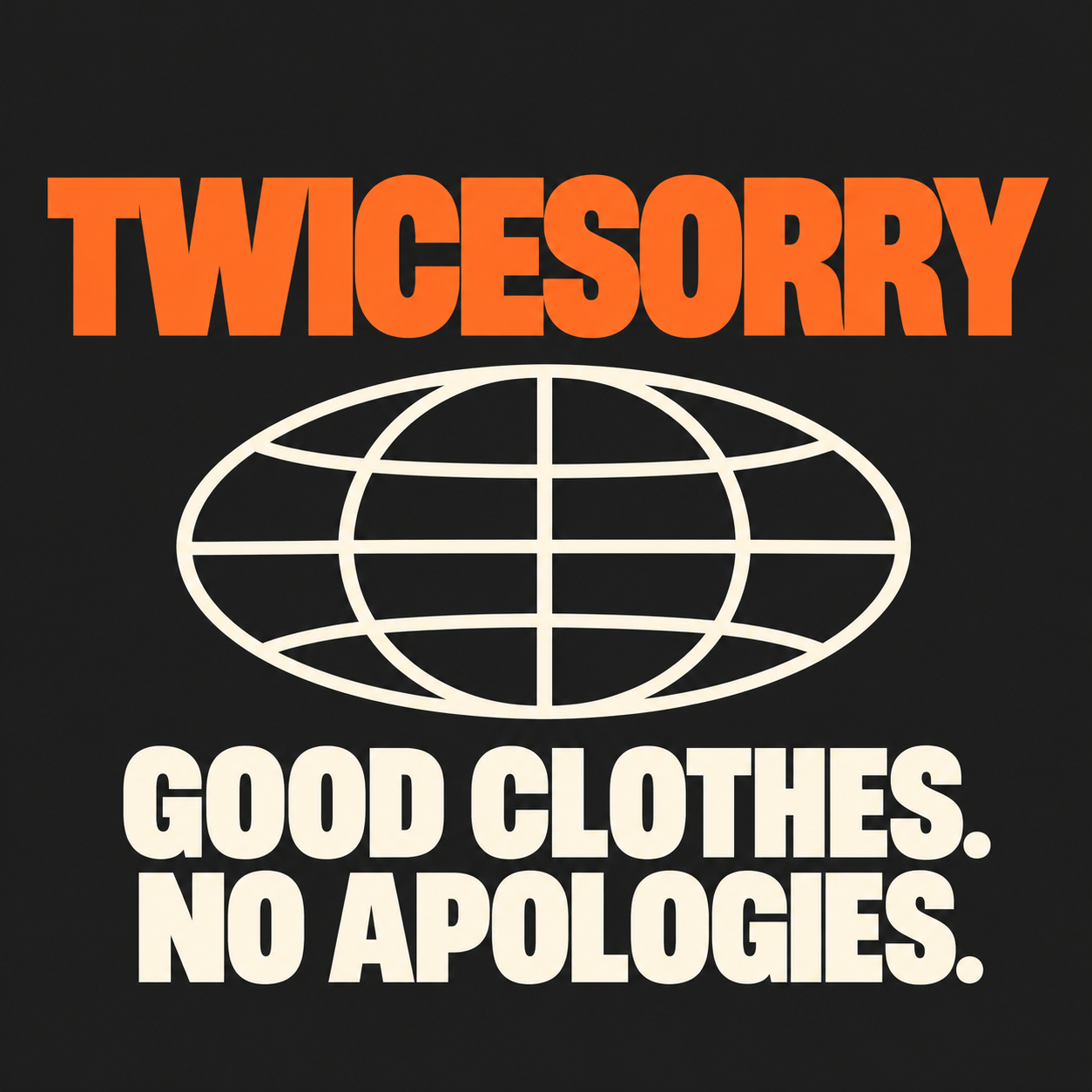 TWICESORRY — Good Clothes. No Apologies. brand art